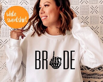 Skeleton Finger Bride Sweatshirt, Wedding Day Sweatshirt ,Bridal Party Crewneck, Maid of Honor, Bridesmaid, Mother of Bride and Groom ,PR152