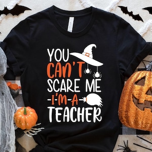 You Can&#39;t Scare Me I&#39;m a Teacher,Halloween Teacher Tee, Best Teacher Shirt,Wild Things Shirt, Teacher gift, Teacher group shirt, teacher,H46
