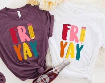 Friyay Shirt, Gift for Teacher, Funny Teacher Shirt, Friday Weekend Shirt, Friyay Teacher Shirt, Fri-Yay Shirt, Teacher Team TeeED36