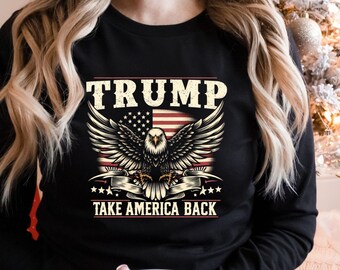 Trump Take America Back Sweatshirt,Donald Trump Sweatshirts,Usa Sweaters, America Sweater, Political Gift, Politics Gifts, Patriot Shirt,SP6