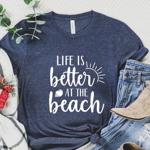 Life Is Better at the Beach, Beach Life, Summer Fun, Womens TShirt, Girl Summer Fun Shirt, Summertime TShirt, Beach Life Tshirts,PR292