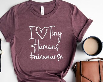 I love tiny humans shirt, nicu nurse shirt, Nursing School Shirt, Nurse Shirt, RN shirt, RN gift, Gift for NICU nurse,nicu nurse gift,PR200