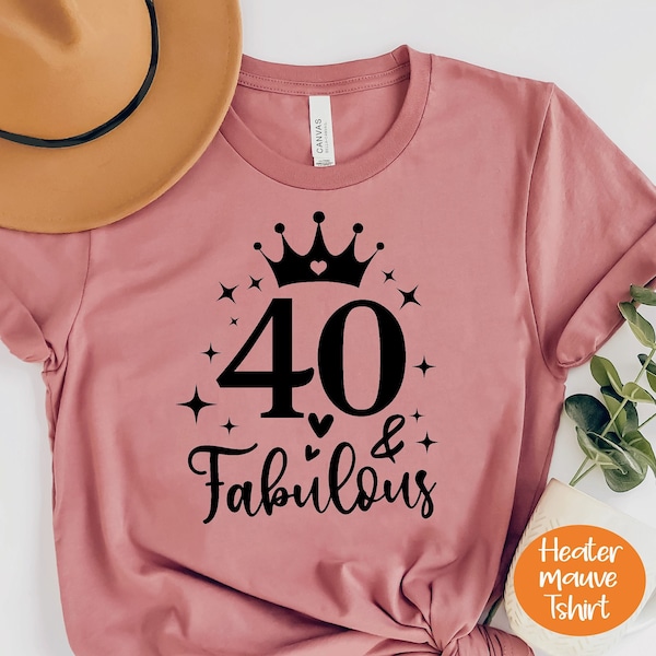 40th Birthday Shirt, 40 Birthday Shirt, 40th Birthday Shirt Women, 40 and Fabulous, Forty Shirt, 40 Af Shirt Shirt, 40th Birthday ,PR158