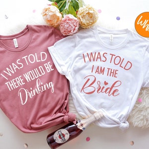 Bachelorette Party Shirts, I was told there would be drinking shirt, Funny Bachelorette Shirts, Bride Bachelorette Shirt, Bachelorette Trip