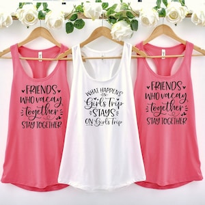 Customize Girls Trip Tank Tops ,Friends who Vacay Together Stay Together ,Trip Shirt, Party Shirts, Girls Trip Tank Tops,PR256