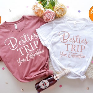 Custom Trip Shirts, Besties Trip Shirt, Travel Shirts, Road Trip Shirts, Squad Shirts, Best Friend Vacation Tee, Girls Weekend Shirts,PR260