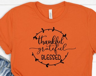 Thankful Grateful Blessed Shirt - Thanksgiving Shirt - Fall Shirt - Thanksgiving TShirt - Teacher Shirt - Thanksgiving Tee, PR415
