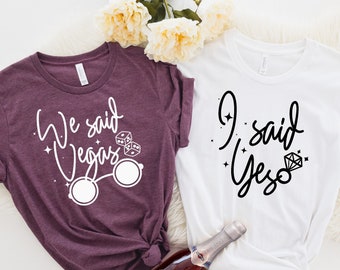 We said Vegas, I Said Yes, Vegas Bachelorette Shirt, Vegas Bachelorette Party Shirts, Vegas before Vows, Bachelorette shirts,PR241