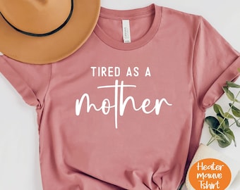 Tired as a Mother Shirt for Mothers, Mother and Son Shirt, Funny Mommy and Me Shirts, Matching Shirts, Mom Life Shirt, PR286