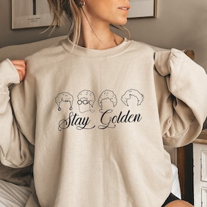 Live Like Rose,Dress Like Blanche,Think Like Dorothy,The Golden Girls sweatshirt,Stay Golden Tee ,Stay Golden shirt ,Stay Golden squad,PR187