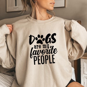 Dogs Are My Favorite People Sweatshirt, Dog Lover Sweatshirt, Dog Lover Gift, Funny Dog Sweatshirt, Gift For Dog Lover Sweatshirt,PR180