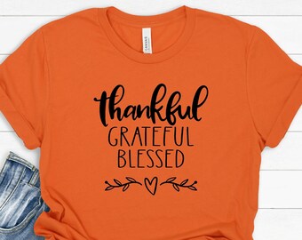 Thankful Grateful Blessed Shirt - Thanksgiving Shirt - Fall Shirt - Thanksgiving TShirt - Teacher Shirt - Thanksgiving Tee,PR415