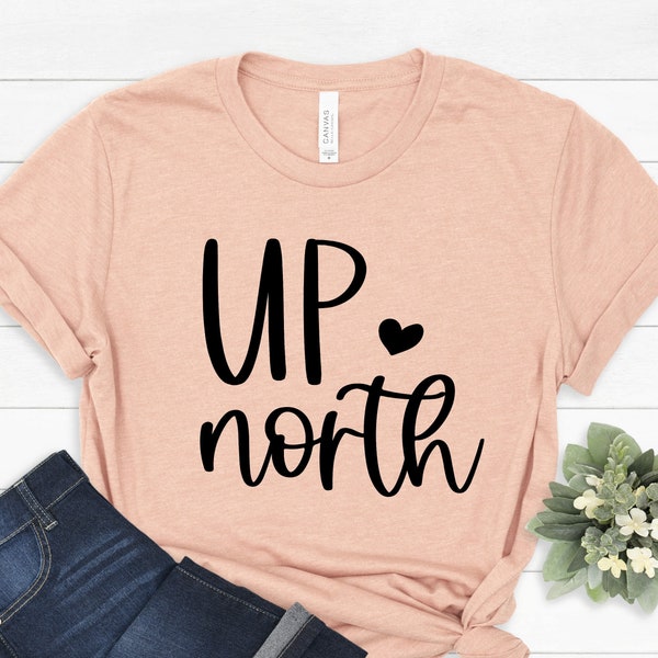 Up North Shirt, Up North Wisconsin Shirt, Minnesota Wisconsin Tee, Minnesota Tee Nature T-Shirt, Nature Gifts, Lifestyle Weekend Shirt,PR351