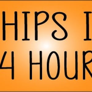 May include: Orange background with black text that reads "SHIPS IN 24 HOURS".