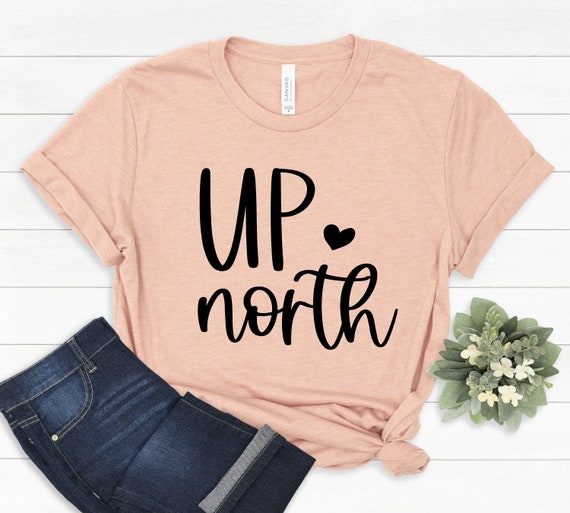 Up North Shirt, Up North Wisconsin Shirt, Minnesota Wisconsin Tee, Minnesota Tee Nature T-Shirt, Nature Gifts, Lifestyle Weekend Shirt,PR351