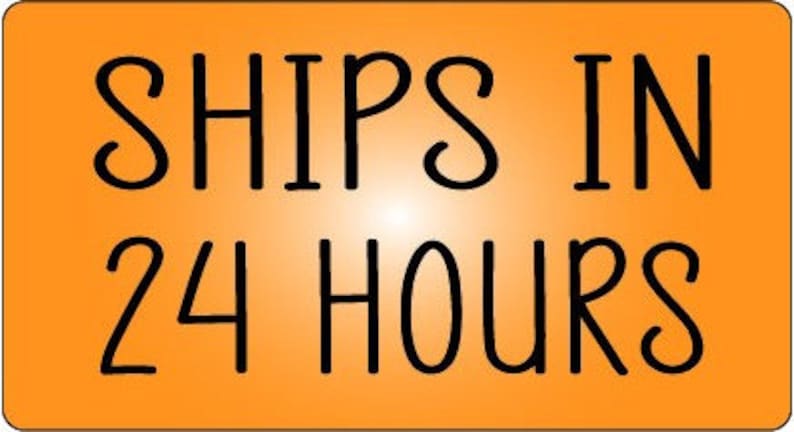 May include: Orange background with black text that reads "SHIPS IN 24 HOURS".