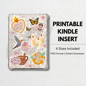 May include: A clear Kindle insert featuring colorful stickers with a floral background. Stickers include butterflies, candles, a hummingbird, and text that reads "Cafecito y un Buen Libro" and "Solo un Capitulo Mas". The text "Printable Kindle Insert" is also displayed.