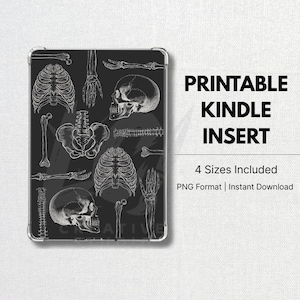 May include: A black Kindle insert featuring a detailed white anatomical illustration of the human skeletal system. The text on the right reads "PRINTABLE KINDLE INSERT" and "4 Sizes Included". The insert is in PNG format and is an instant download.