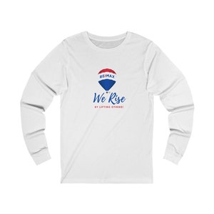 We Rise By Lifting Others RE/MAX - Unisex Bella + Canvas Long Sleeve Tee