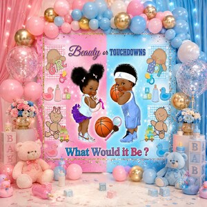 May include: A gender reveal backdrop featuring a pink and blue split design with the text Beauty or TOUCHDOWNS and What Would it Be. The image includes illustrations of two infants, a basketball, baby bottles, pacifiers, and teddy bears.