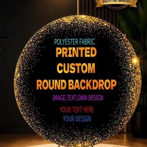 May include: A round polyester fabric backdrop featuring a black centre with gold glitter edges. Text reads: POLYESTER FABRIC PRINTED CUSTOM ROUND BACKDROP, IMAGE, TEXT, OWN DESIGN, YOUR TEXT HERE, YOUR DESIGN. Includes a gold metal stand and top badge.