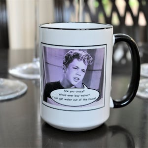 Tony Dow, Leave it to Beaver, &quot;Are You Crazy, Who&#39;d Ever Buy Water?...&quot; 15oz Coffee Mug