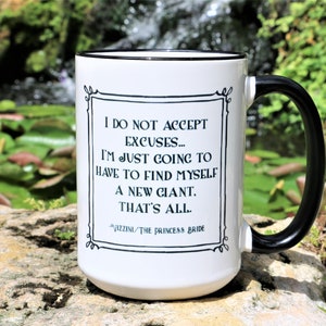 The Princess Bride &quot;I Do Not Accept Excuses...&quot; The Princess Bride Mug, The Princess Bride Gift, Vizzini