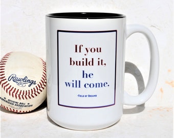 Field of Dreams "If You Build It, He Will Come" Field of Dreams Quote, 15oz Coffee Mug