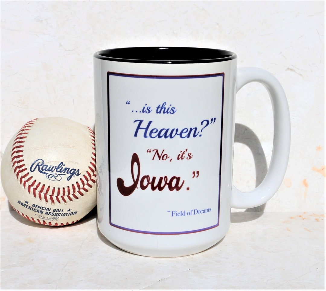 Field of Dreams is This Heaven No, It's Iowa Field of Dreams Quote