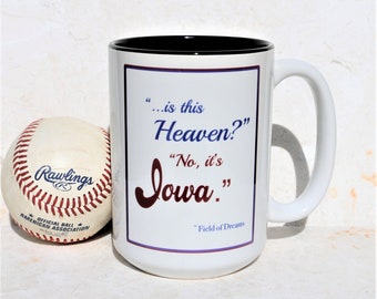Field of Dreams &quot;Is This Heaven? No, it&#39;s Iowa&quot; Field of Dreams Quote, 15oz Coffee Mug