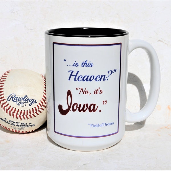 Field of Dreams "Is This Heaven? No, it's Iowa" Field of Dreams Quote, 15oz Coffee Mug