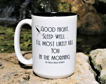 The Princess Bride "Good Night, Sleep Well. I'll Most Likely Kill You In The Morning" The Princess Bride Mug, The Princess Bride Gift
