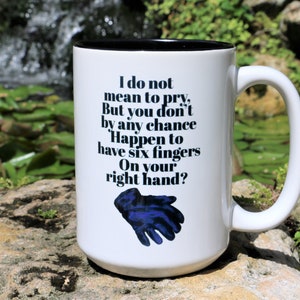 The Princess Bride &quot;I do not mean to pry...&quot; The Princess Bride Mug, Princess Bride Gift