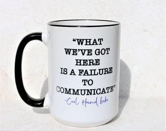 Cool Hand Luke &quot;What We&#39;ve Got Here is a Failure to Communicate&quot; Famous Movie Quotes, 15oz Coffee Mug
