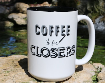 Glengarry Glen Ross "Coffee is for Closers" Famous Movie Quotes, 15oz Coffee Mug