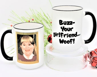 Home Alone &quot;Buzz - Your Girlfriend...WOOF!&quot; Famous Movie Quote, 15oz Mug