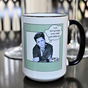 Tony Dow, Leave it to Beaver, "Look, Don't Get Sloppy on me... " Wally Cleaver, 15oz Coffee Mug