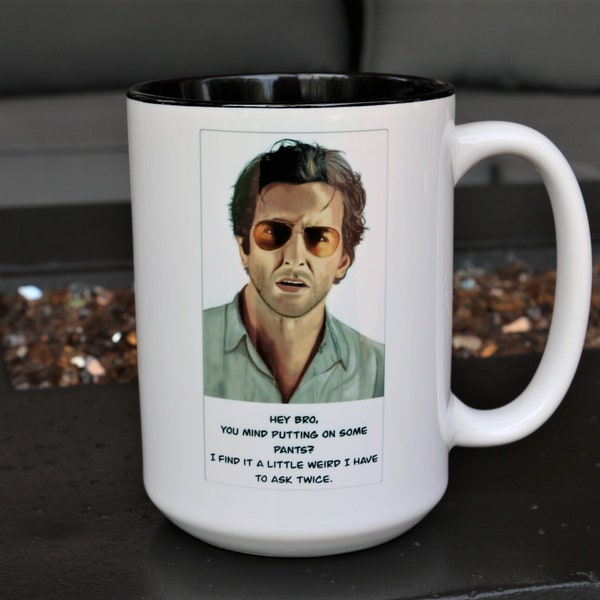 The Hangover "Hey Bro, You Mind Putting On Some Pants..." Bradley Cooper, 15oz Mug