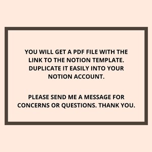 May include: Text on a white background within a brown rectangle. The text reads: "You will get a PDF file with the link to the Notion template. Duplicate it easily into your Notion account. Please send me a message for concerns or questions. Thank you."