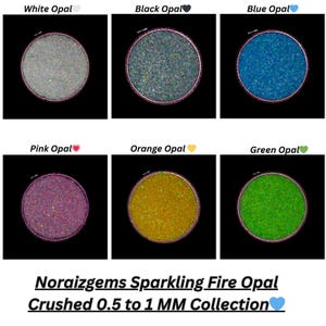 May include: Six small jars of crushed fire opal, each jar is filled with a different color of opal: white, black, blue, pink, orange, and green. The jars are labeled with the color of the opal and the text "Noraizgems Sparkling Fire Opal Crushed 0.5 to 1 MM Collection".
