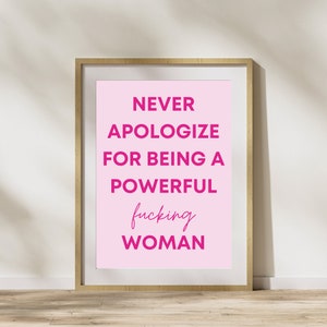 Never Apologize for Being a Powerful Woman Print – Feminist Wall Art