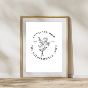 Consider How the Wildflowers Grow, Luke 12:27 Art Print || christian wall art prints bible verse poster faith wall decor christian artwork