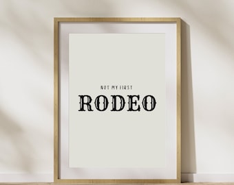 Not My First Rodeo Print – Western Quote Wall Art (Digital Download)