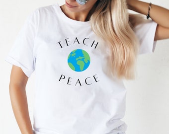 Teach Peace World T SHIRT / Earth Globe Tee / Home School Teacher / Teaching / Birthday Gift/ Homeschool Mama Shirt, Quarantine Shirt