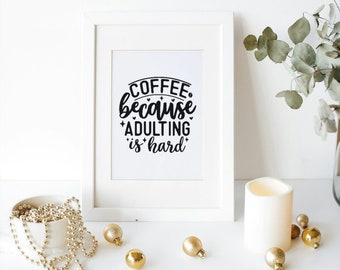 Coffee Because Adulting is Hard