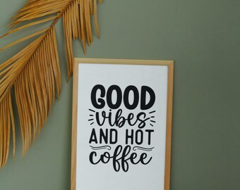 Good Vibes and Hot Coffee Digital Printable Download