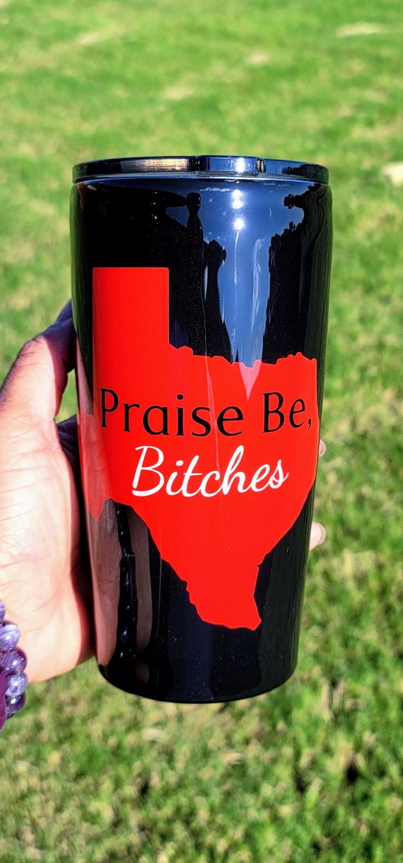 Texas Becoming Gilead - Praise Be, Bitches 20 oz Traditional Tumbler
