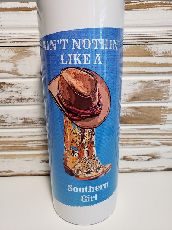 20 Ounce Skinny Sublimated Tumbler - Ain't Nothin Like A Southern Girl