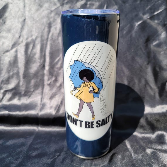 Don't Be Salty - Afro Woman Salt Tumbler, 20 oz