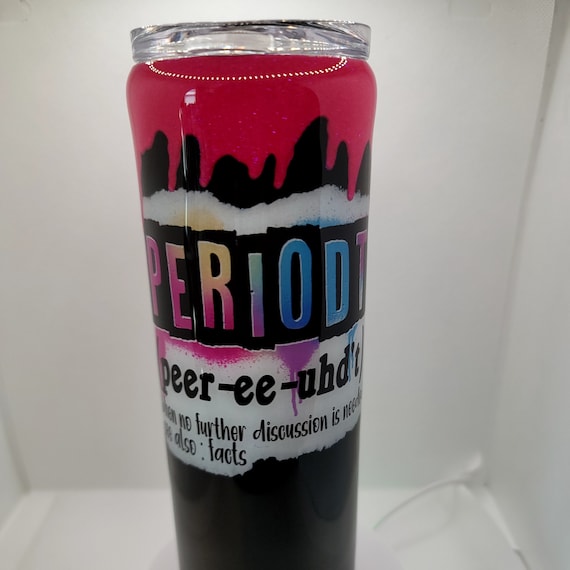 Funny Tumbler - Periodt - 20 oz Stainless Steel